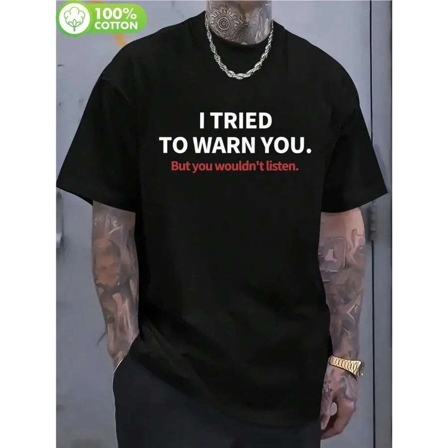 【New Arrival】Funny "But You Wouldn't Listen" Print T-Shirt Sarcastic Warning Black Short Sleeve Streetwear Tee