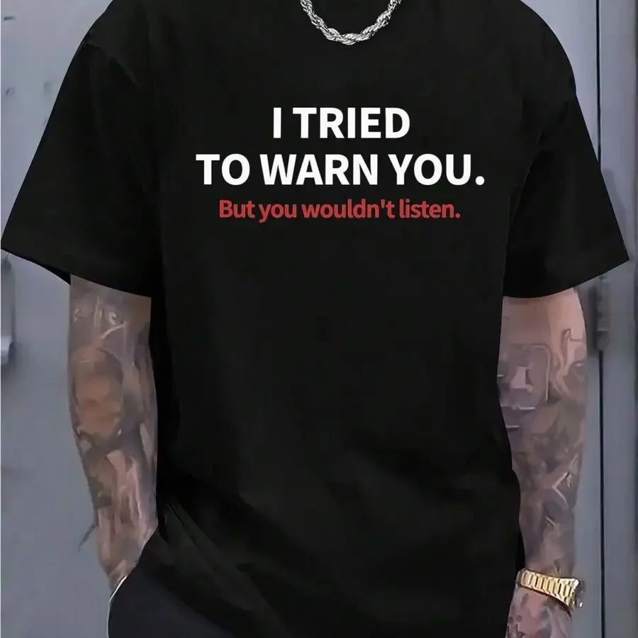 【New Arrival】Funny "But You Wouldn't Listen" Print T-Shirt Sarcastic Warning Black Short Sleeve Streetwear Tee